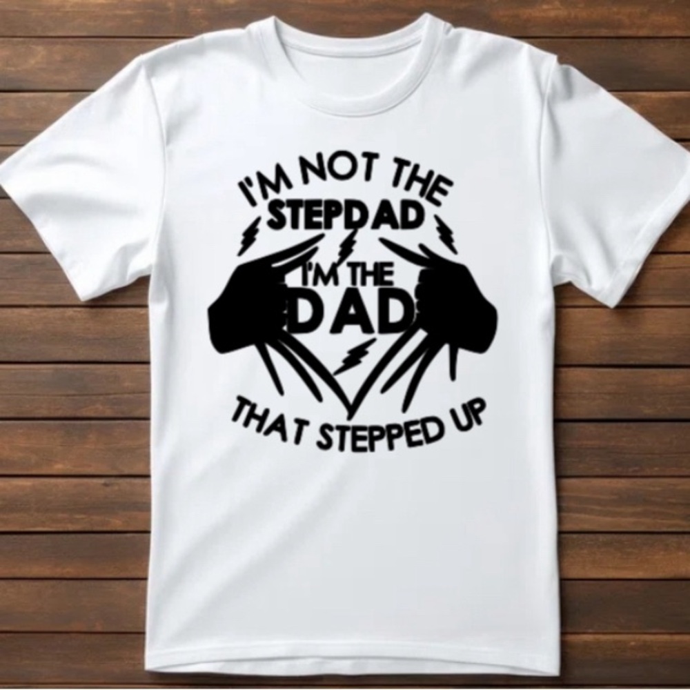 Step dad that stepped up  - Dad- Father’s Day t shirt